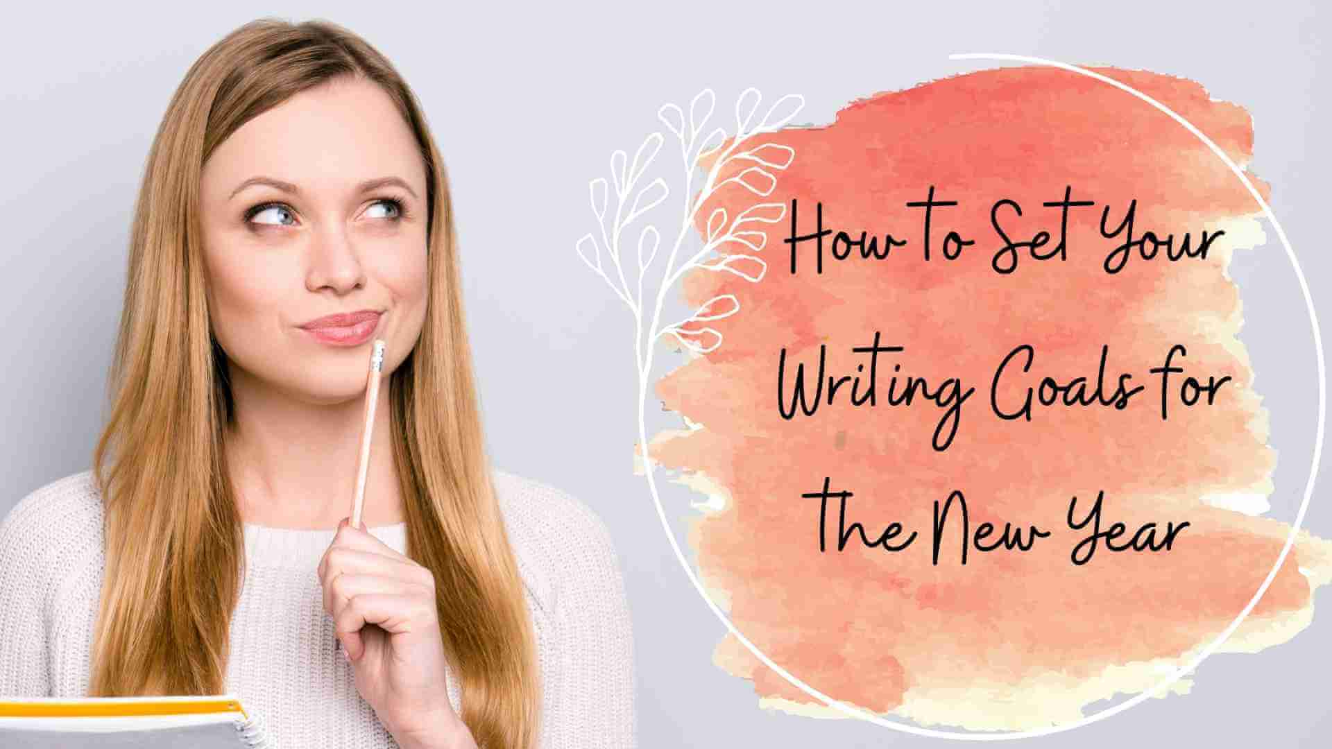 How to Set Your Writing Goals for the New Year